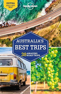 Paul Harding, Brett Atkinson, Andrew Bain, Cristian Bonetto, Samantha Forge, Anthony Ham, Trent Holden, Anita Isalska, Anna Kaminski, Tatyana Leonov, Virginia Maxwell, Hugh McNaughtan, Kate Morgan, Charles Rawlings-Way, Andy Symington, Steve Waters — Australia's Best Trips 38 Amazing Road Trips