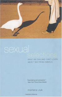 Marlene Zuk — Sexual Selections: What We Can and Can't Learn about Sex from Animals
