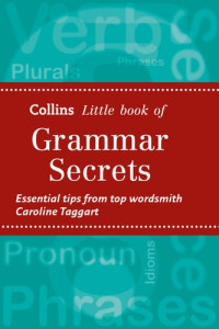 Caroline Taggart — Collins Little Book of Grammar Secrets: Essential Tips from Top Wordsmith Caroline Taggart