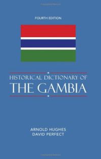Arnold Hughes, David Perfect — Historical Dictionary of the Gambia (Historical Dictionaries of Africa)