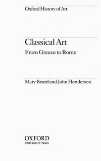 Mary Beard, John Henderson — Classical Art: From Greece to Rome