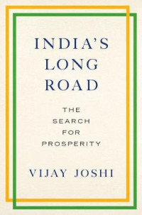 Joshi, Vijay — India's long road : the search for prosperity