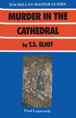 Paul Lapworth (auth.) — Murder in the Cathedral by T. S. Eliot