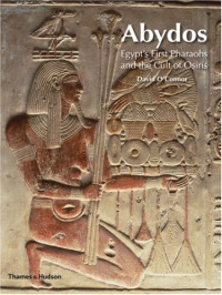 David O'Connor — Abydos Egypt's First Pharaos And The Cult Of Osiris (New Aspects of Antiquity)