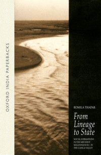 Romila Thapar — From Lineage to State: Social Formations of the Mid-First Millenium BC in the Ganga Valley