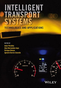 Asier Perallos, Unai Hernandez-Jayo, Enrique Onieva, Ignacio Garcia-Zuazola — Intelligent Transport Systems: Technologies and Applications