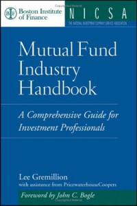 Lee Gremillion — Mutual Fund Industry Handbook: A Comprehensive Guide for Investment Professionals