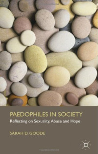 Sarah D. Goode — Paedophiles in Society: Reflecting on Sexuality, Abuse and Hope
