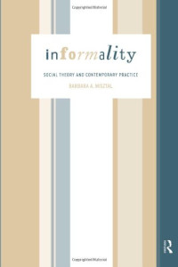 Barbara Misztal — Informality - Social Theory and Contemporary Practice