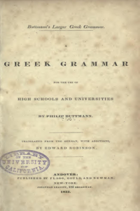 Philip Buttmann — A Greek Grammar for the Use of High Schools and Universities