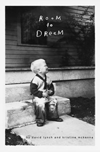 David Lynch, Kristine McKenna — Room to Dream