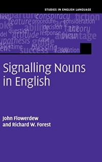 John Flowerdew, Richard W. Forest — Signalling Nouns in English: A Corpus-Based Discourse Approach