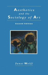 Janet Wolff (auth.) — Aesthetics and the Sociology of Art