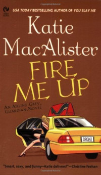 Katie MacAlister — Fire Me Up (Aisling Grey, Guardian, Book 2)