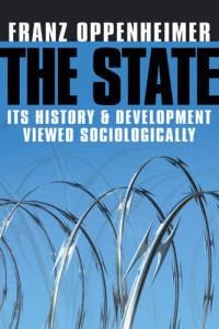 Franz Oppenheimer — The State Its History and Development Viewed Sociologically