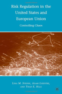 Adam Luedtke, Lina M. Svedin, Thad E. Hall — Risk Regulation in the United States and European Union: Controlling Chaos