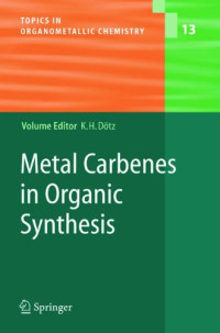 Karl Heinz Dötz — Metal Carbenes In Organic Synthesis