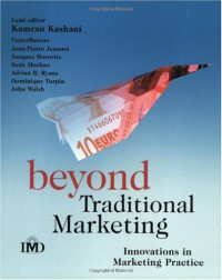 Kamran Kashani, Jean,Pierre Jeannet, Jacques Horovitz, Sean Meehan, Adrian Ryans, Dominique Turpin, John Walsh — Beyond Traditional Marketing.