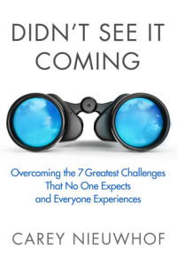 Carey Nieuwhof — Didn’t See It Coming : Overcoming the Seven Greatest Challenges That No One Expects and Everyone Experiences
