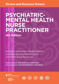 Kathryn Johnson; Dawn Vanderhoef — Psychiatric-mental health nurse practitioner review and resource manual
