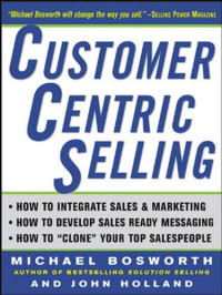 Michael T. Bosworth, John R. Holland — Customer Centric Selling