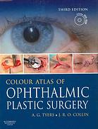 A. G. Tyers, J. R. O. Collin — Colour atlas of ophthalmic plastic surgery