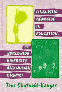 Tove Skutnabb-Kangas — Linguistic Genocide in Education--or Worldwide Diversity and Human Rights?