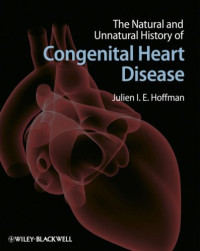 Julien I. E. Hoffman — The Natural and Unnatural History of Congenital Heart Disease