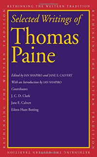 Thomas Paine, Ian Shapiro, Jane E. Calvert — Selected Writings of Thomas Paine