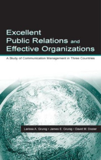 Larissa A. Grunig, James E. Grunig, David M. Dozier — Excellent public relations and effective organizations: a study of communication management in three countries