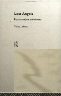 Vicky Lebeau — Lost Angels: Psychoanalysis and Cinema