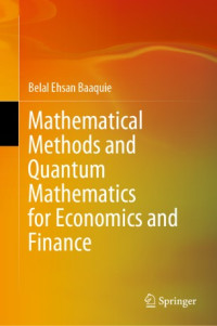 Belal Ehsan Baaquie — Mathematical Methods and Quantum Mathematics for Economics and Finance