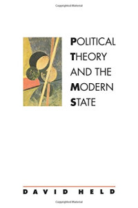 David Held — Political theory and the modern state : essays on state, power, and democracy