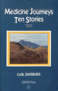 Carl Ginsburg — Medicine Journeys: Ten Stories (Feldenkrais cases)