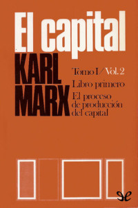 Karl Marx — El Capital (P. Scaron) Libro primero, Vol. 2