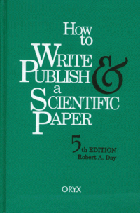 Robert A. Day — How to write & publish a scientific paper