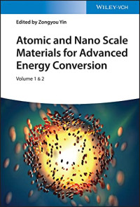 Zongyou Yin — Atomic and Nano Scale Materials for Advanced Energy Conversion, Volume 1 & 2