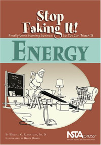 William C. Robertson — Energy (Stop Faking It! Finally Understanding Science So You Can Teach It)