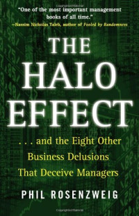 Phil Rosenzweig — The Halo Effect: ... and the Eight Other Business Delusions That Deceive Managers