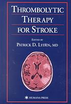 Patrick D Lyden — Thrombolytic therapy for stroke