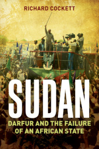Richard Cockett [Cockett, Richard] — Sudan: Darfur and the failure of an African state (1st ed, 2010)