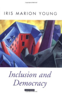 Iris Marion Young — Inclusion and Democracy (Oxford Political Theory)
