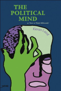 Kieran Laird — The Political Mind: or 'How to Think Differently'