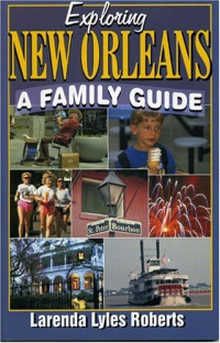 Larenda Lyles Roberts — Exploring New Orleans - A Family Guide