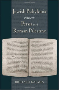 Richard Kalmin — Jewish Babylonia between Persia and Roman Palestine
