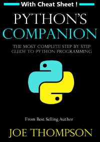 JOE THOMPSON — PYTHON PYTHON'S COMPANION, A STEP BY STEP GUIDE FOR BEGINNERS TO START CODING TODAY!