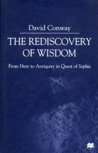 David Conway — The Rediscovery of Wisdom: From Here to Antiquity in Quest of Sophia