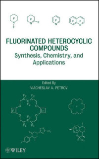 Petrov Viacheslav A. (ed.) — Fluorinated Heterocyclic Compounds - Synthesis, Chemistry, and Applications