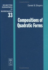 Daniel B. Shapiro — Compositions of Quadratic Forms (De Gruyter Expositions in Mathematics)