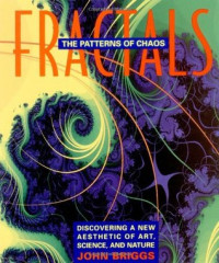 John P. Briggs — Fractals: The Patterns of Chaos: Discovering a New Aesthetic of Art, Science, and Nature (A Touchstone Book)